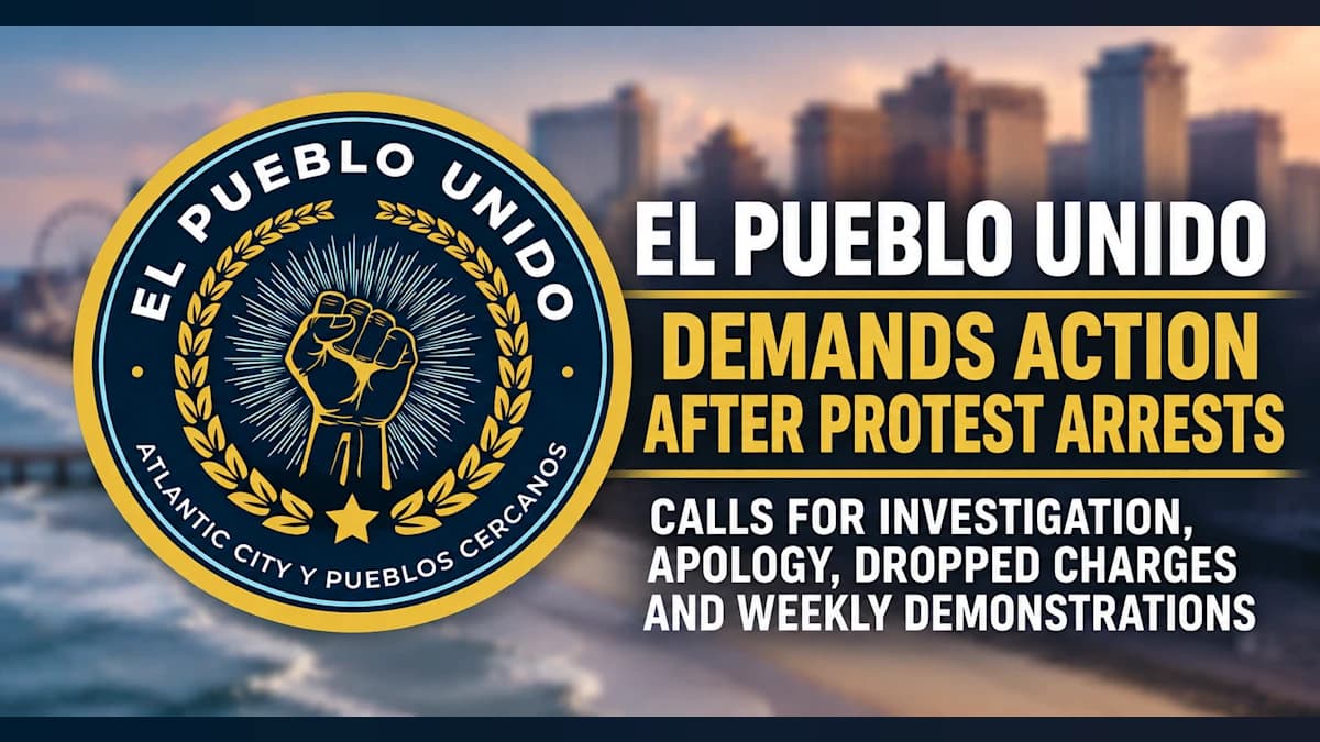 El Pueblo Unido Demands Apology, Investigation and Dropped Charges; Vows Weekly Atlantic City Protests