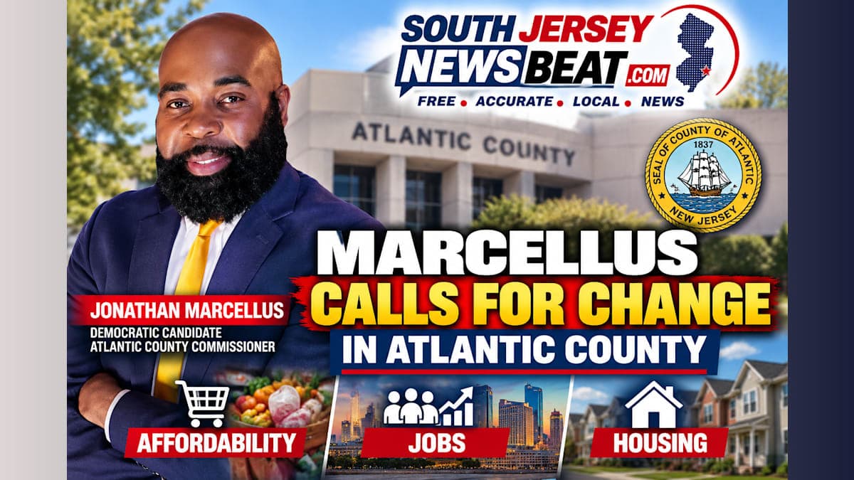 Atlantic County Commissioner Candidate Jonathan Marcellus Calls for Change, Citing Rising Costs and Lack of Opportunity