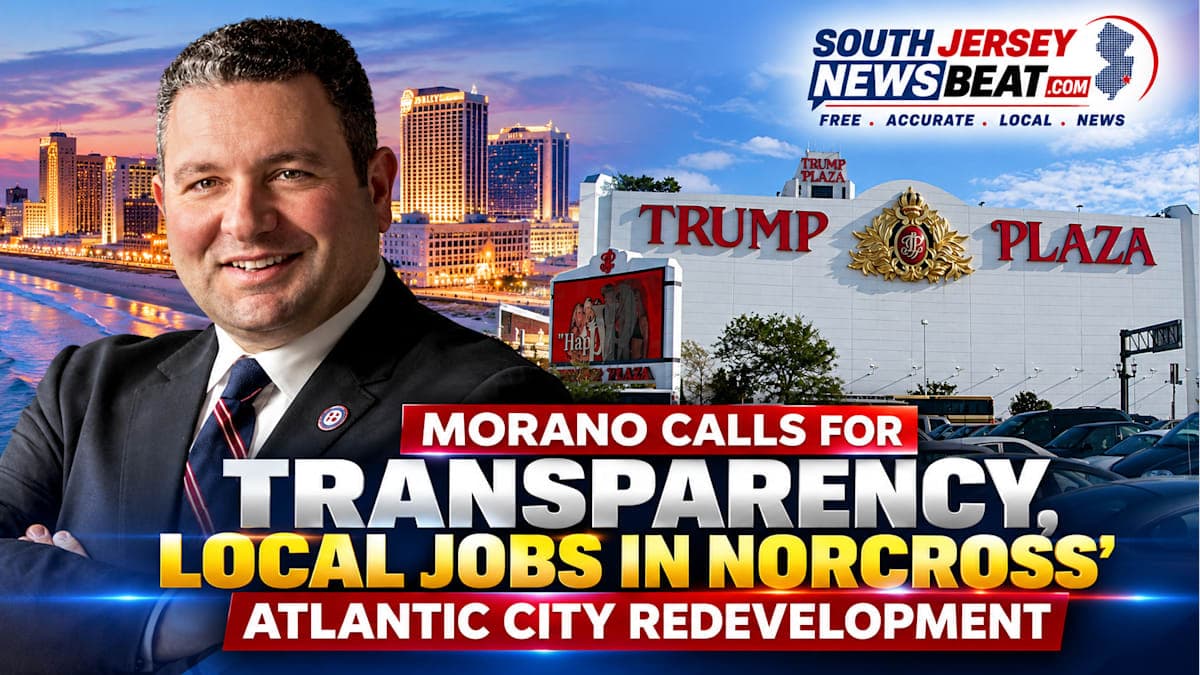 Morano Says Norcross Redevelopment Must Deliver More Than a New Attraction for Atlantic City