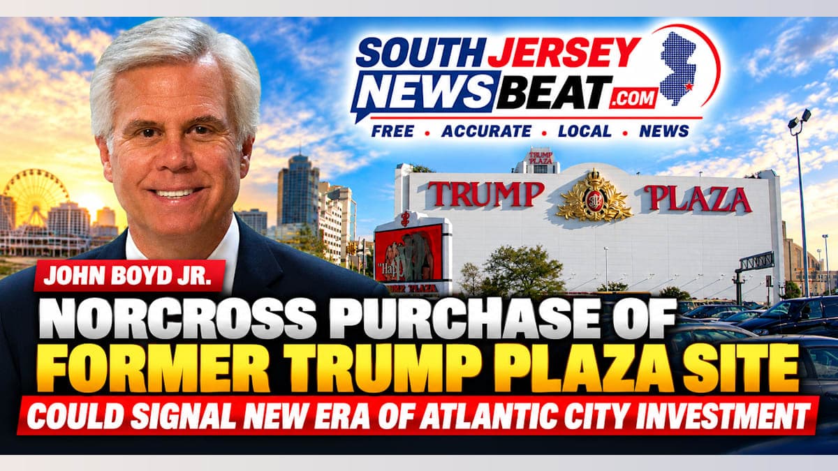 John Boyd Says Norcross Purchase of Former Trump Plaza Site Could Signal New Era of Atlantic City Investment